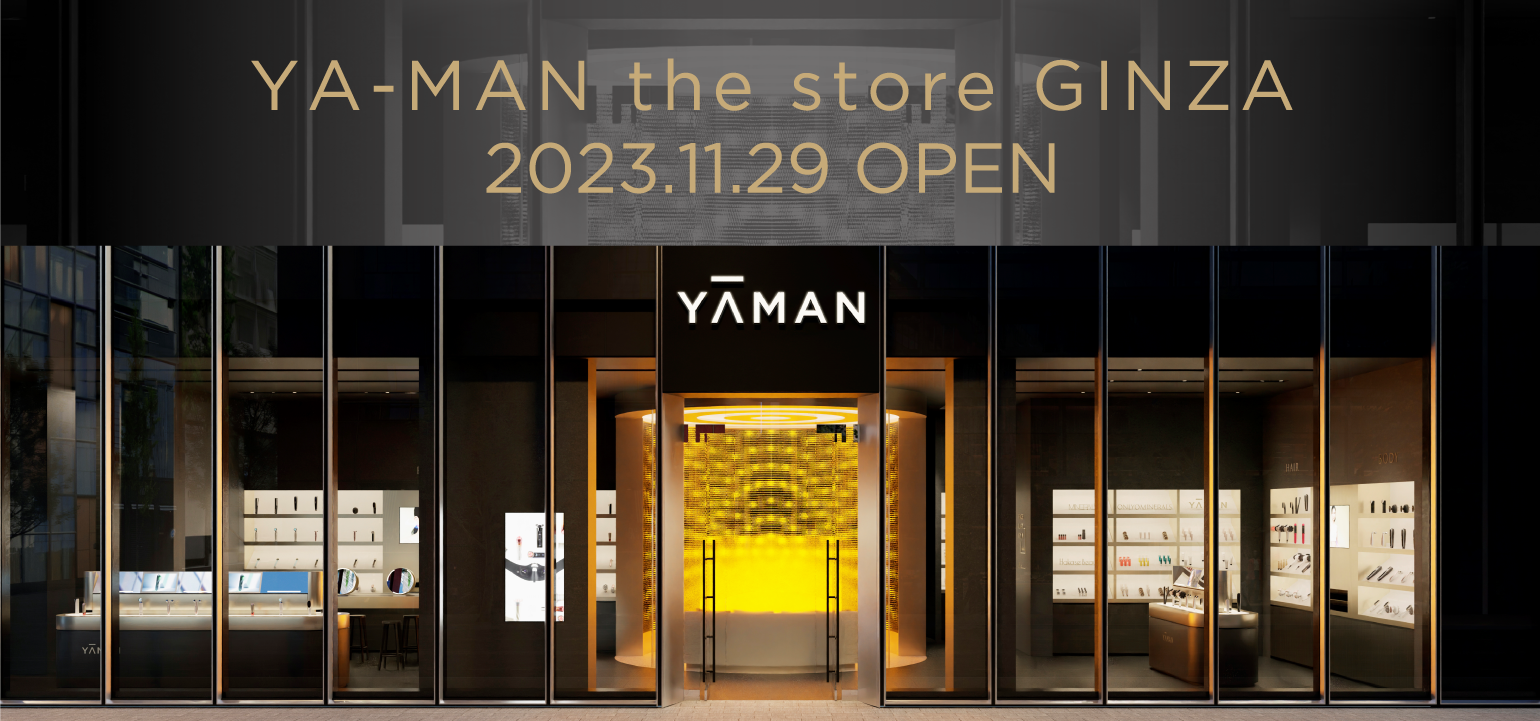 YA-MAN the store GINZA 2023.11.29 OPEN
